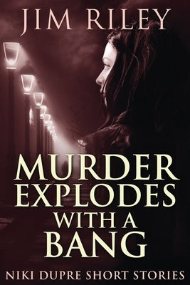 Murder Explodes With A Bang by Riley, Jim
