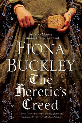 The Heretic's Creed: An Elizabethan Mystery by Buckley, Fiona