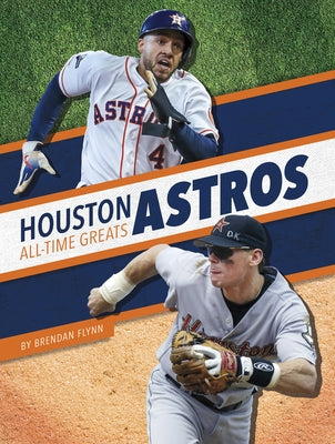 Houston Astros All-Time Greats by Flynn, Brendan