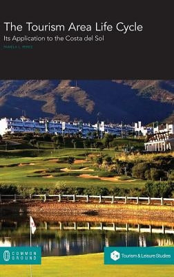 The Tourism Area Life Cycle: Its Application to the Costa del Sol by Perez, Pamela L.