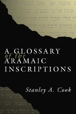 A Glossary of the Aramaic Inscriptions by Cook, Stanley