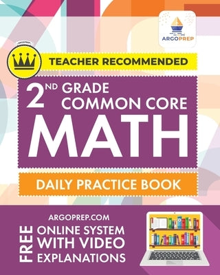 2nd Grade Common Core Math: Daily Practice Workbook - Part I: Multiple Choice - 1000+ Practice Questions and Video Explanations - Argo Brothers: D by Argoprep