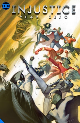 Injustice: Gods Among Us: Year Zero - The Complete Collection by Taylor, Tom