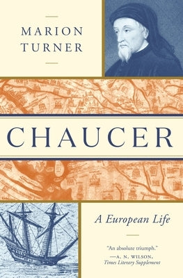 Chaucer: A European Life by Turner, Marion