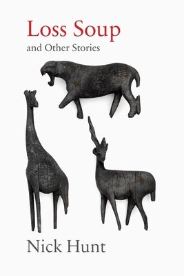 Loss Soup and Other Stories by Hunt, Nick
