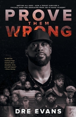 Prove Them Wrong: Defying All Odds, How a Triplet Survived a Chicago Gang and Graduated From the U.S. Naval Academy by Evans, Dre