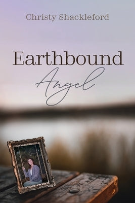 Earthbound Angel by Shackleford, Christy