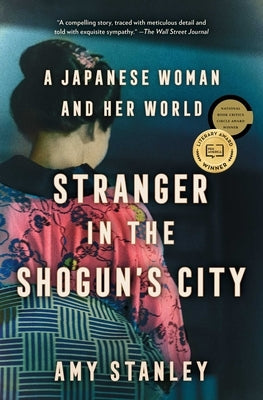 Stranger in the Shogun's City: A Japanese Woman and Her World by Stanley, Amy