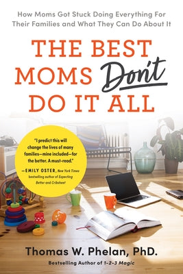 Best Moms Don't Do It All by Phelan, Thomas