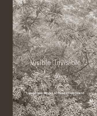 Visible Invisible: Landscape Works of Reed Hilderbrand by Walker, Peter
