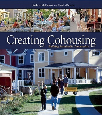 Creating Cohousing: Building Sustainable Communities by Durrett, Charles