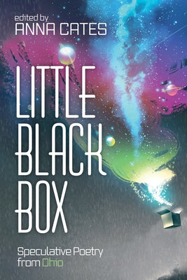 Little Black Box: Speculative Poetry from Ohio by Cates, Anna