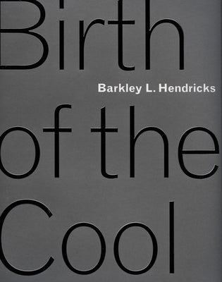 Barkley L. Hendricks: Birth of the Cool by Schoonmaker, Trevor