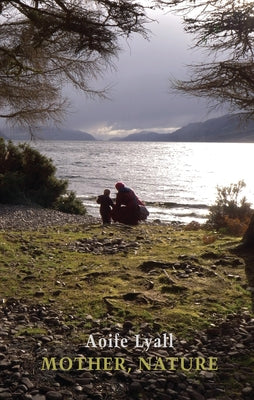 Mother, Nature by Lyall, Aoife