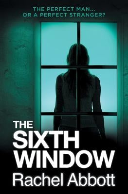 The Sixth Window by Abbott, Rachel