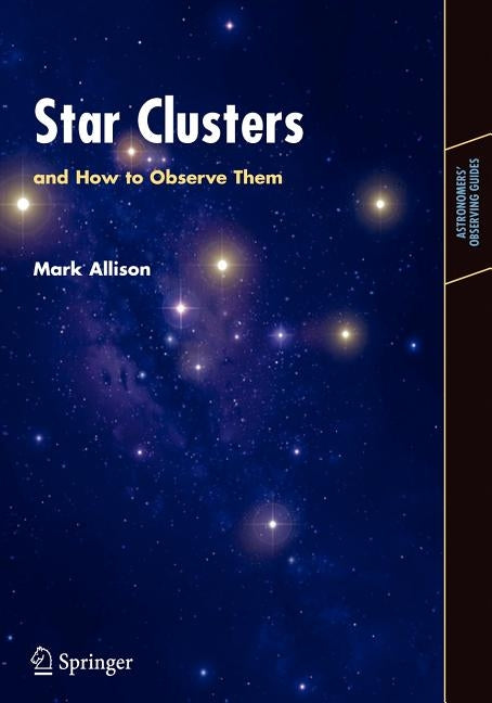 Star Clusters and How to Observe Them by Allison, Mark