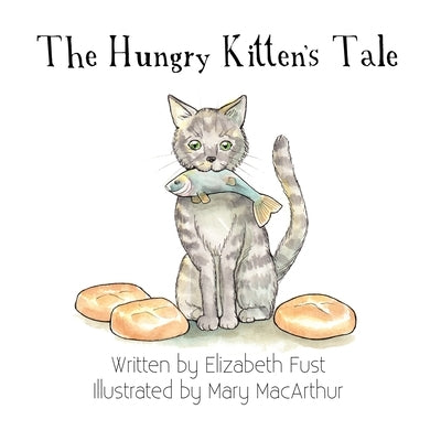The Hungry Kitten's Tale by Fust, Elizabeth