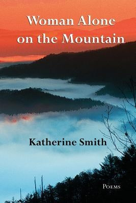 Woman Alone on the Mountain by Smith, Katherine