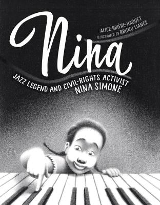 Nina: Jazz Legend and Civil-Rights Activist Nina Simone by Bri&#232;re-Haquet, Alice