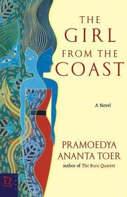 The Girl from the Coast by Toer, Pramoedya Ananta