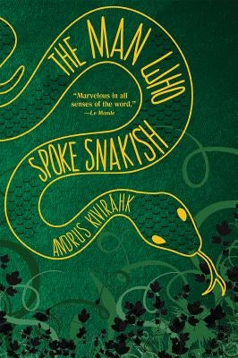 The Man Who Spoke Snakish by Kivirähk, Andrus