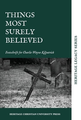Things Most Surely Believed by Editors of Hcu Press