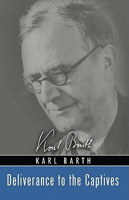 Deliverance to the Captives by Barth, Karl