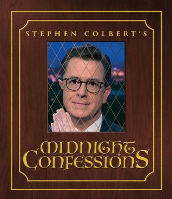 Stephen Colbert's Midnight Confessions by Colbert, Stephen
