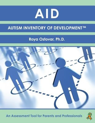 Autism Inventory of Development: An Assessment Tool for Parents and Professionals by Ostovar, Roya