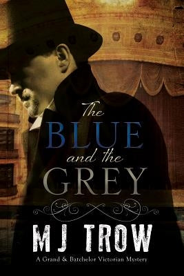 The Blue and the Grey: A Victorian Mystery by Trow, M. J.