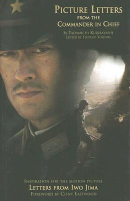 Picture Letters from the Commander in Chief, 1: Letters from Iwo Jima by Kuribayashi, Tadamichi