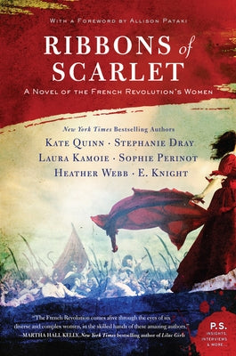 Ribbons of Scarlet: A Novel of the French Revolution's Women by Quinn, Kate