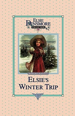 Elsie's Winter Trip, Book 26 by Finley, Martha