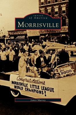 Morrisville by Murray, James A., Jr.