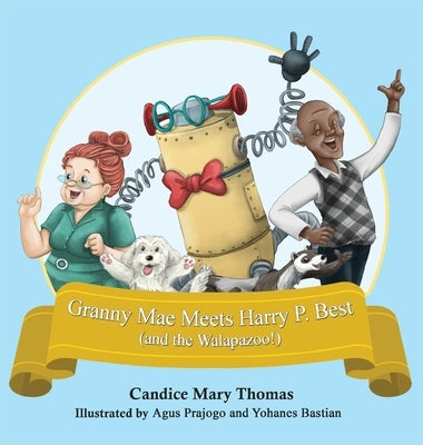 Granny Mae Meets Harry P. Best (and the Walapazoo) by Thomas, Candice Mary