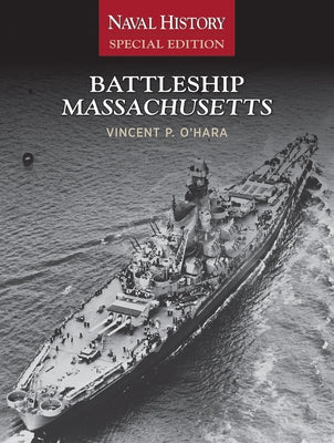 Battleship Massachusetts: Naval History Special Edition by O'Hara, Vincent