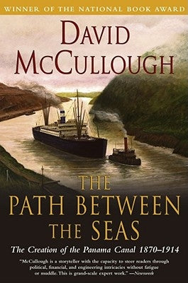 The Path Between the Seas: The Creation of the Panama Canal, 1870-1914 by McCullough, David