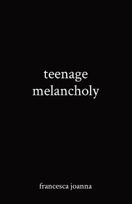 teenage melancholy by Joanna, Francesca
