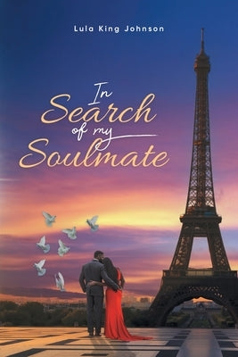 In Search of My Soulmate by Lula King Johnson