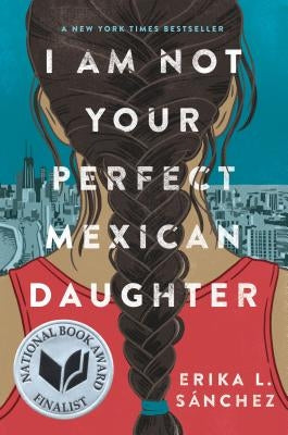 I Am Not Your Perfect Mexican Daughter by S&#225;nchez, Erika L.
