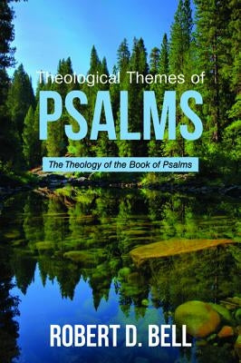Theological Themes of Psalms by Bell, Robert D.