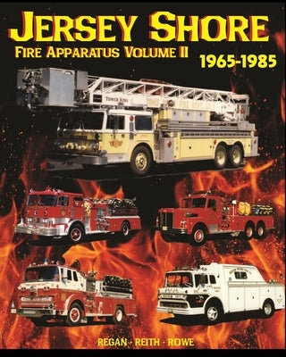 Jersey Shore Fire Apparatus Volume II by Rowe