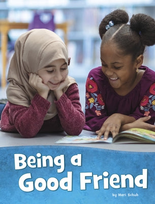 Being a Good Friend by Schuh, Mari