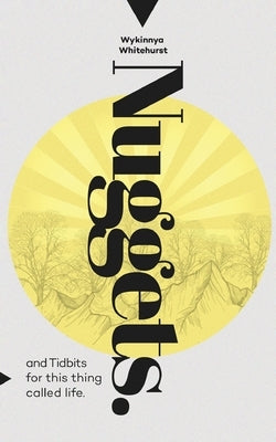 Golden Nuggets: For This Thing Called Life by Whitehurst, Wykinnya