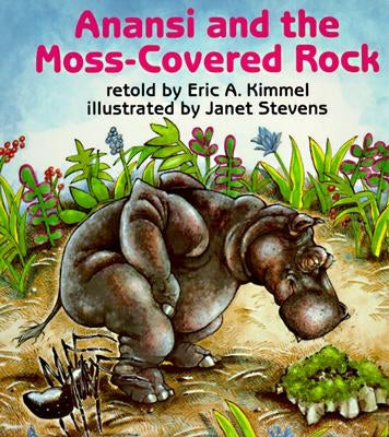 Anansi and the Moss-Covered Rock by Kimmel, Eric A.