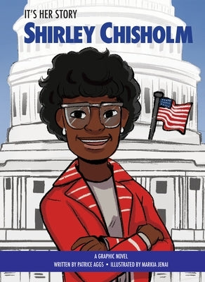 It's Her Story: Shirley Chisholm: A Graphic Novel by Aggs, Patrice