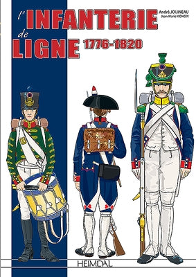 L'Infanterie de Ligne Tome 1: 1776-1820 by Jouineau, André