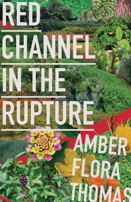 Red Channel in the Rupture by Thomas, Amber Flora
