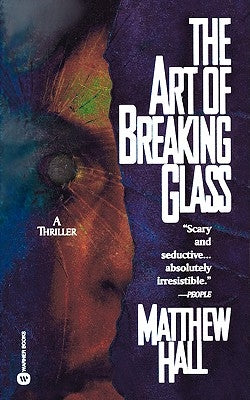 The Art of Breaking Glass by Hall, Matthew