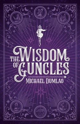 The Wisdom of Guncles by Dumlao, Michael